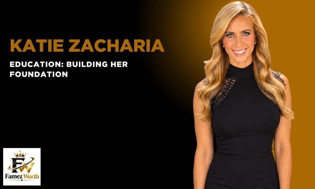 katie-zacharia-education-building-her-foundation